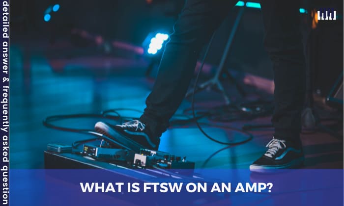 What is FTSW on an amp