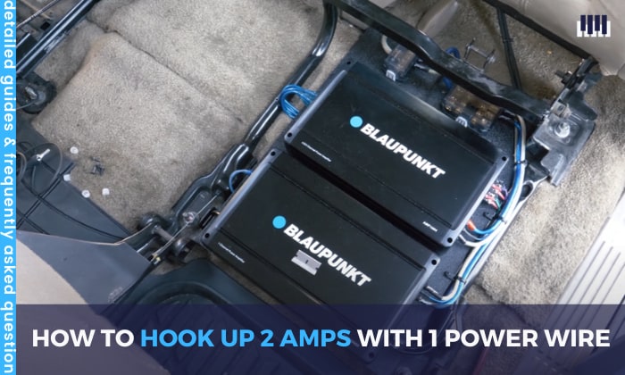 How to Hook Up 2 Amps With 1 Power Wire