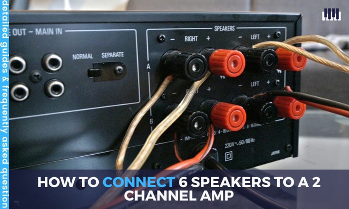 how to connect 6 speakers to a 2 channel amp